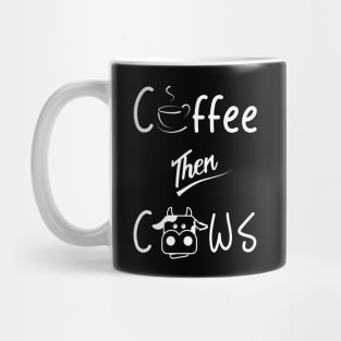 Coffee then Cows Mug